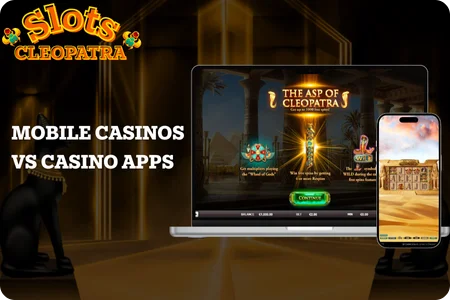 Mobile Casinos vs Casino Apps to Play Cleopatra Slots